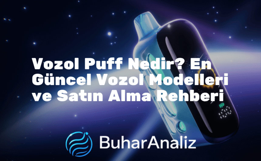 Vozol Puff Nedir? En Güncel Vozol Modelleri ve Satın Alma Rehberi