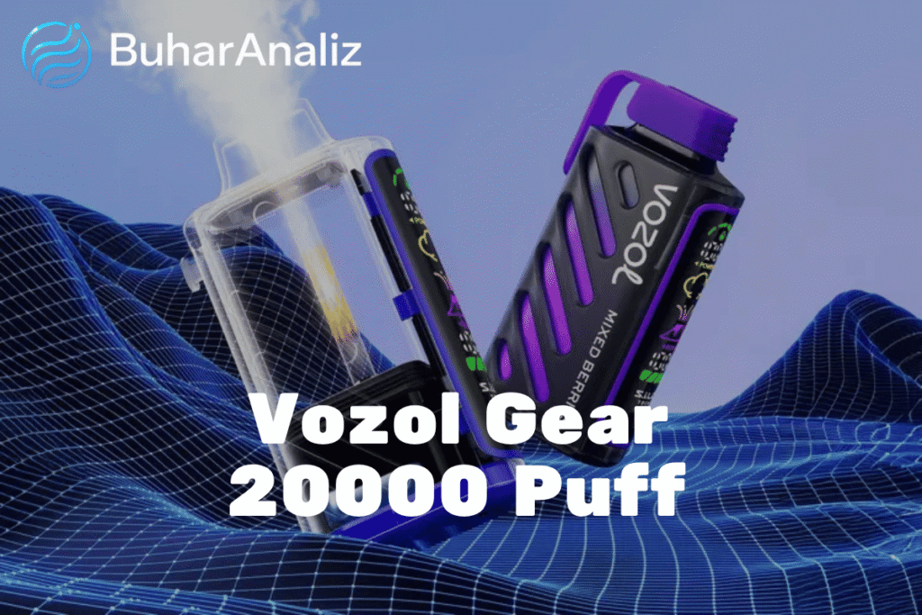 Vozol Gear 20000 Puff Özellikleri, Aroma Çeşitleri ve Detaylı İnceleme